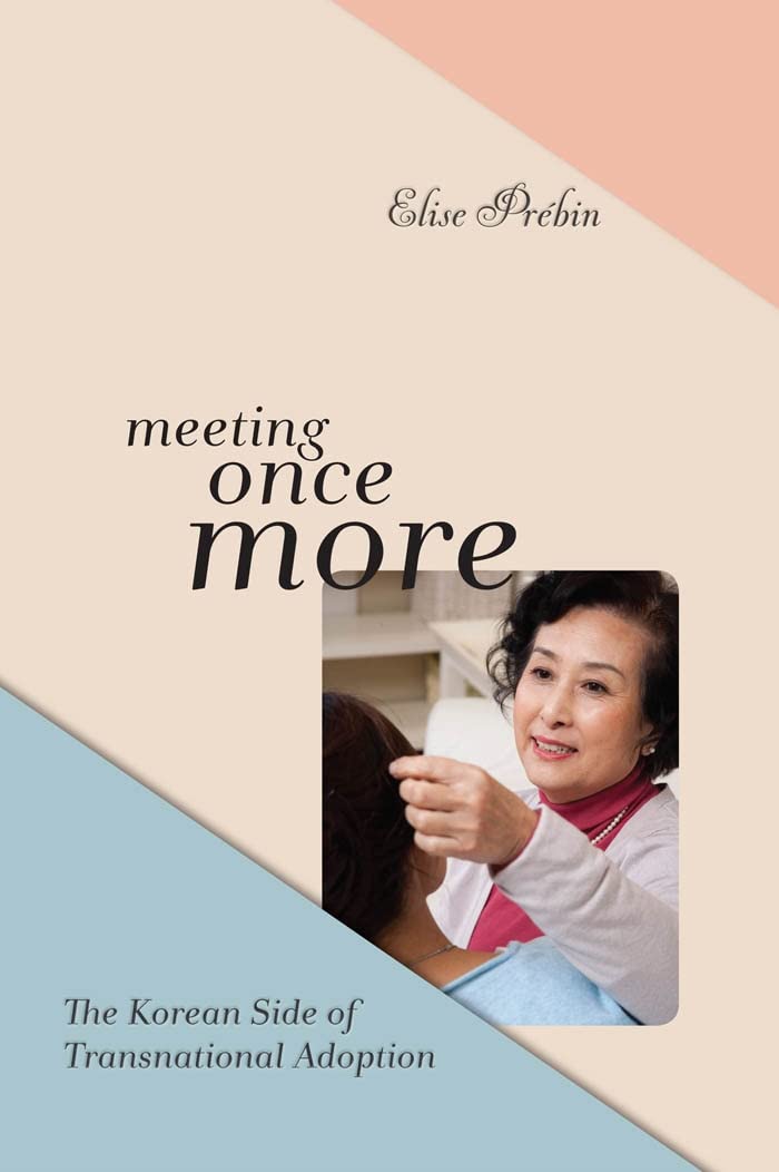 Meeting Once More: The Korean Side Of Transnational Adoption,New