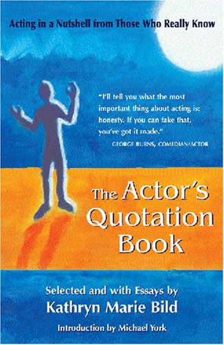 The Actor's Quotation Book: Acting in a Nutshell from Those Who Really Know (Career Development Series),Used