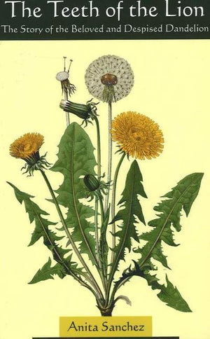 The Teeth of the Lion: The Story of the Beloved and Despised Dandelion,Used