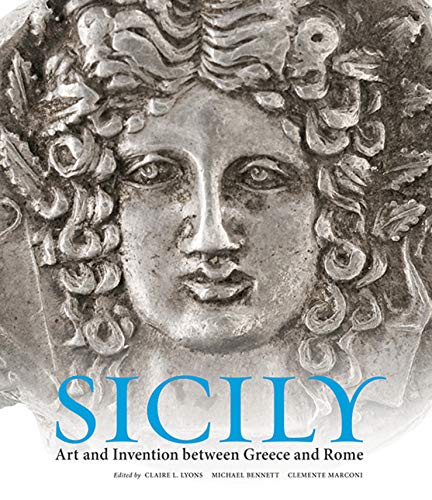 Sicily: Art And Invention Between Greece And Rome,New