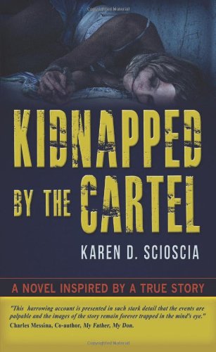 Kidnapped By The Cartel: A Novel Inspired By A True Story,Used