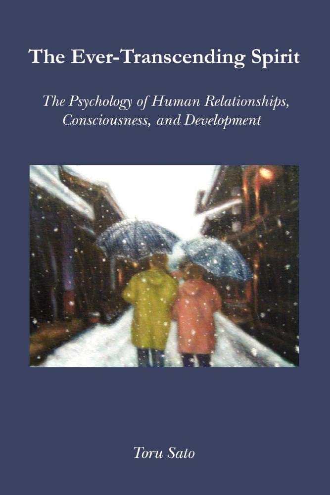 The EverTranscending Spirit: The Psychology of Human Relationships, Consciousness, and Development,Used
