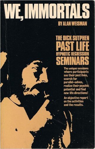 We, Immortals : The Dick Sutphen Past Life Seminars,Used