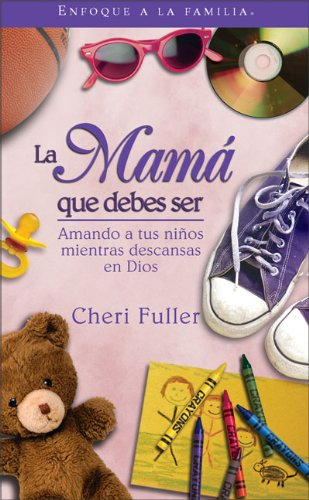 La Mam que Debes Ser: Amando a tus nios mientras descansas en Dios (Spanish Edition),Used