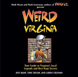 Weird Virginia: Your Guide to Virginia's Local Legends and Best Kept Secrets (Volume 17),Used