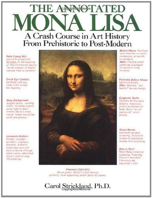 The Annotated Mona Lisa: A Crash Course In Art History From Prehistoric To Postmodern