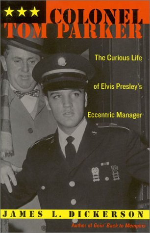 Colonel Tom Parker: The Curious Life Of Elvis Presley'S Eccentric Manager,Used