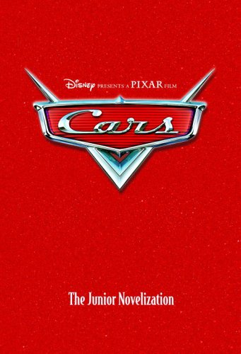 Cars: The Junior Novelization (Junior Novel) (Cars Movie Tie In)