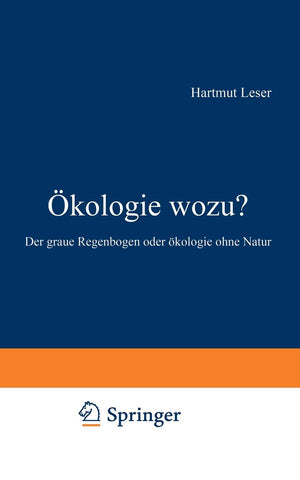 Kologie Wozu?: Der Graue Regenbogen Oder Kologie Ohne Natur (German Edition),Used