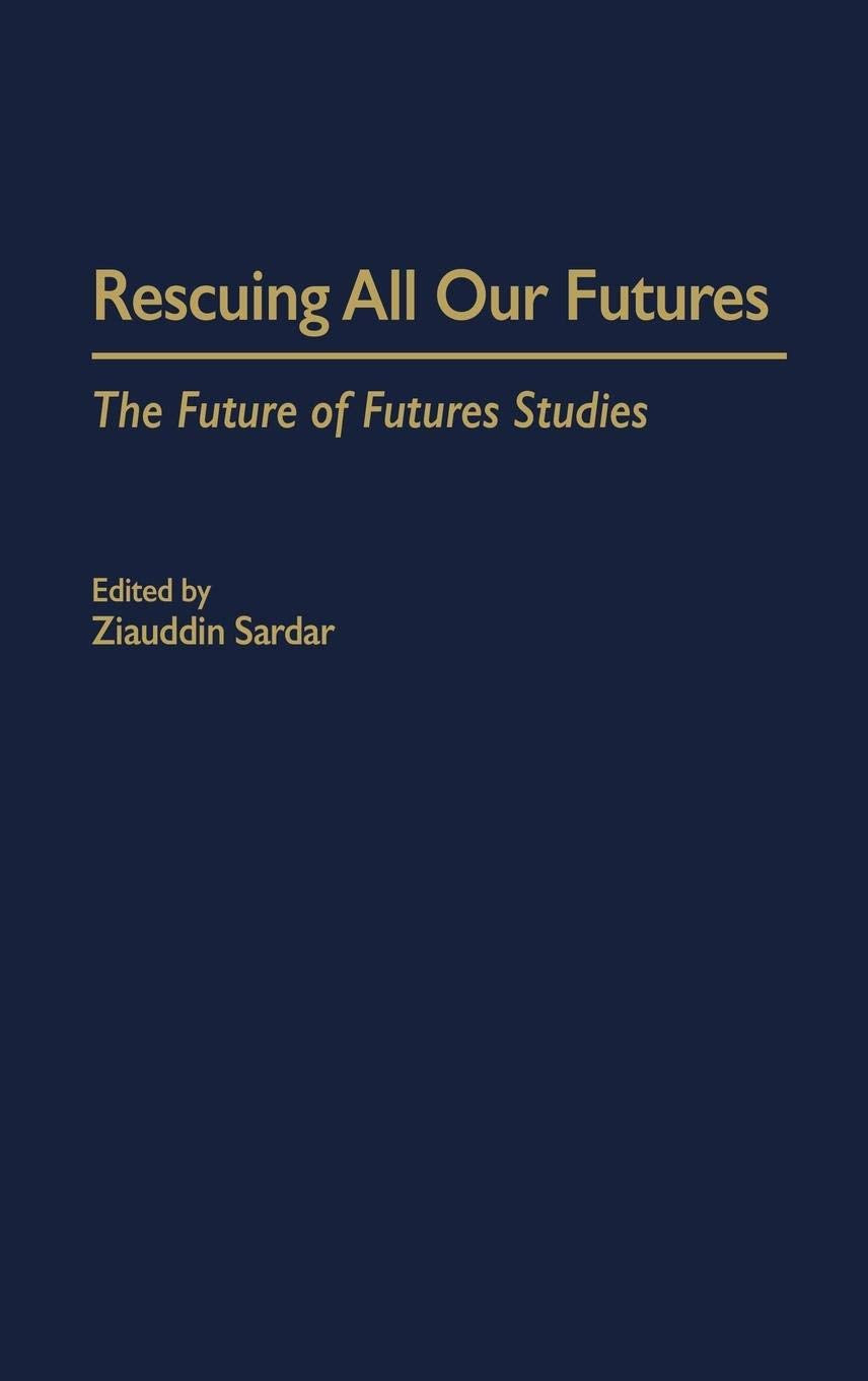 Rescuing All Our Futures: The Future of Futures Studies (Praeger Studies on the 21st Century),Used