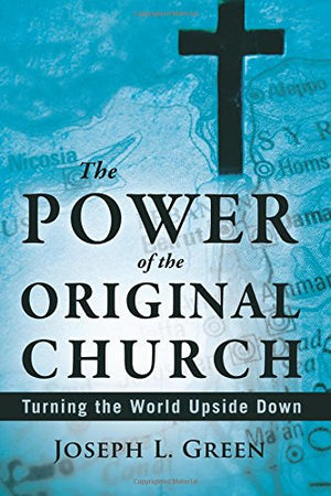 The Power of the Original Church: Turning the World Upside Down,Used