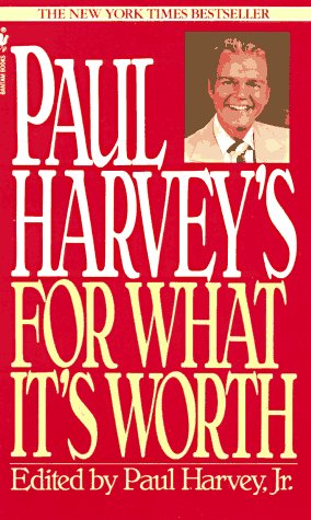 Paul Harvey'S For What It'S Worth