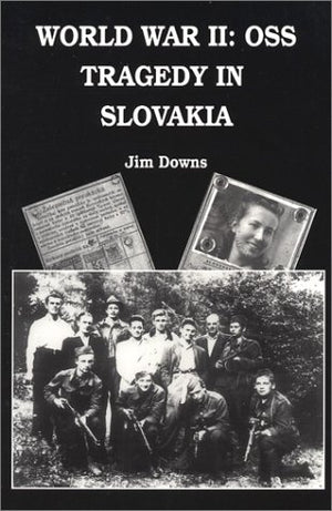 World War Ii: Oss Tragedy In Slovakia