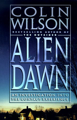 Alien Dawn: An Investigation into the Contact Experience,New