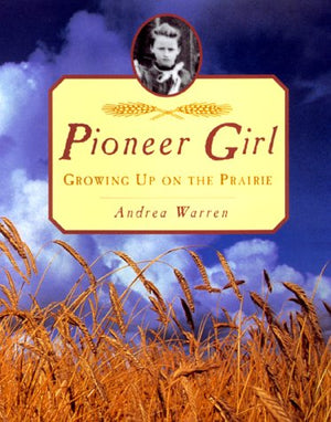 Pioneer Girl: Growing Up on the Prairie,Used