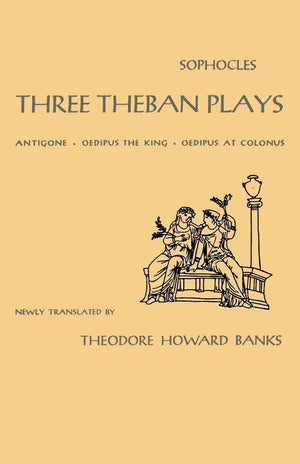 Three Theban Plays: Antigone, Oedipus the King, Oedipus at Colonus,New