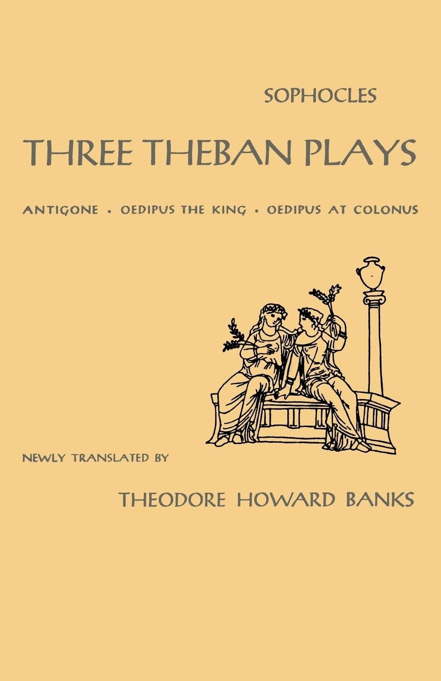 Three Theban Plays: Antigone, Oedipus the King, Oedipus at Colonus,New