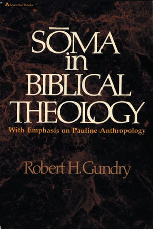 Soma In Biblical Theology: With Emphasis On Pauline Anthropology,New