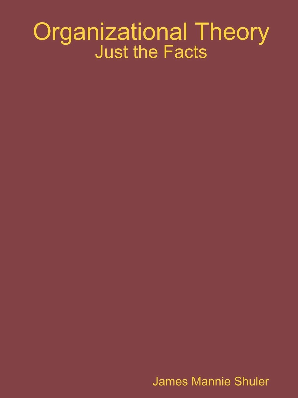 Organizational Theory: Just The Facts,Used