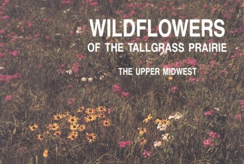 Wildflowers Of The Tallgrass Prairie: The Upper Midwest,Used