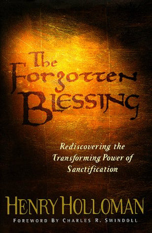 The Forgotten Blessing: Rediscovering The Transforming Power Of Santification (Swindoll Leadership Library),Used