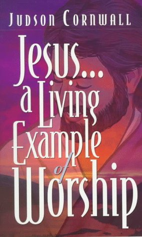 Jesus... a Living Example of Worship,New