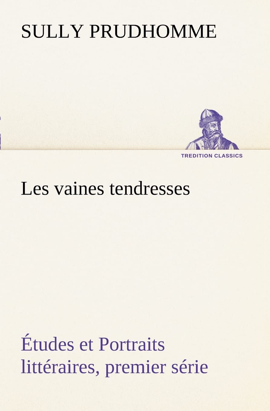Les vaines tendresses tudes et Portraits littraires, premier srie (French Edition),Used