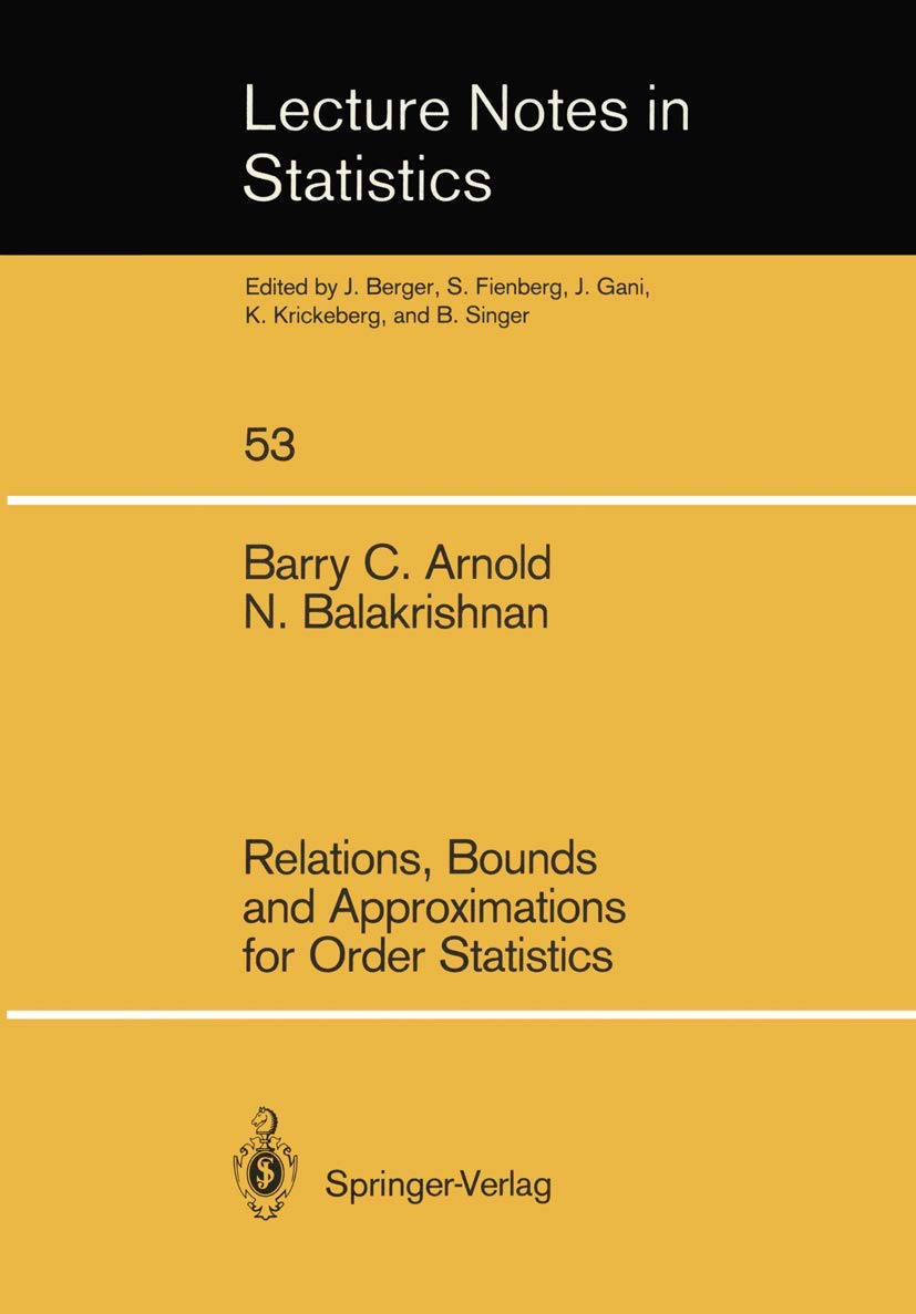 Relations, Bounds And Approximations For Order Statistics (Lecture Notes In Statistics, 53)