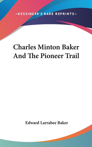 Charles Minton Baker And The Pioneer Trail,Used