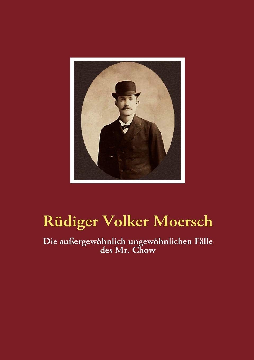 Die auergewhnlich ungewhnlichen Flle des Mr. Chow: Ein SchelmenRoman fr Jung und Alt (German Edition),Used