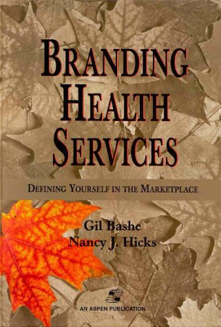 Branding Health Services: Defining Yourself In The Marketplace,Used