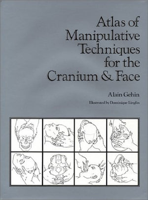 Atlas Of Manipulative Techniques For The Cranium & Face