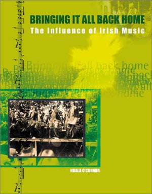 Bringing It All Back Home: The Influence of Irish Music at Home and Overseas,Used