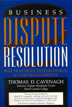 Business Dispute Resolution: Best Practices in System Design and Case Management,Used