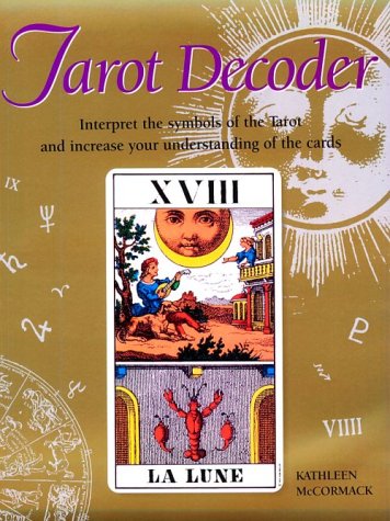 Tarot Decoder: Interpret the Symbols of the Tarot and Increase Your Uniderstanding of the Cards,New