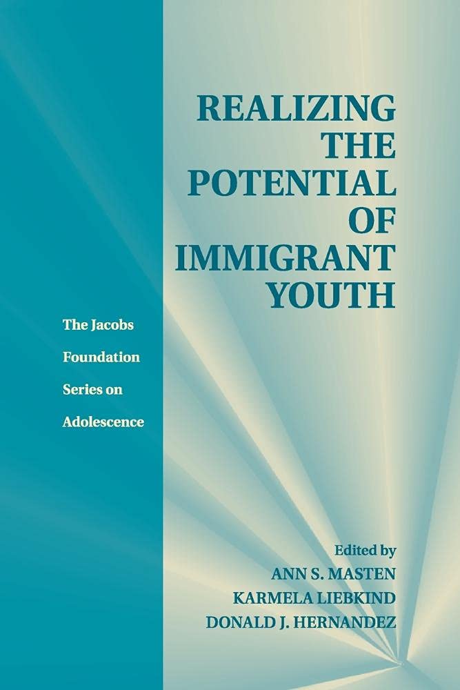 Realizing the Potential of Immigrant Youth (The Jacobs Foundation Series on Adolescence),Used