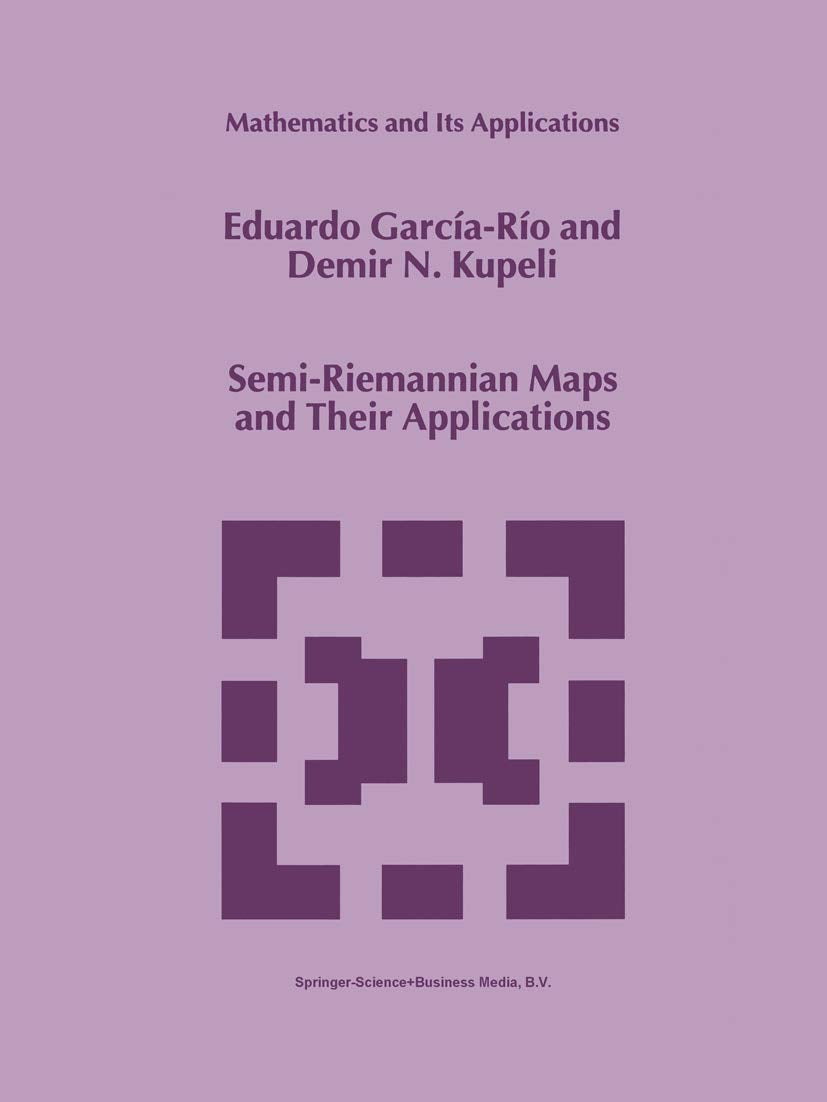 SemiRiemannian Maps and Their Applications (Mathematics and Its Applications, 475),Used