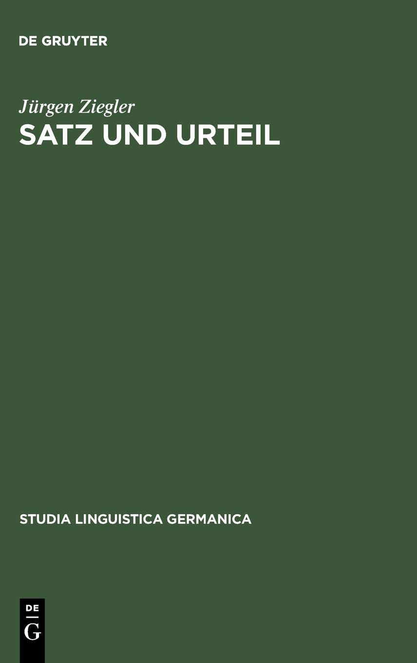 Satz Und Urteil: Untersuchungen Zum Begriff Der Grammatischen Form (Studia Linguistica Germanica, 22) (German Edition),Used