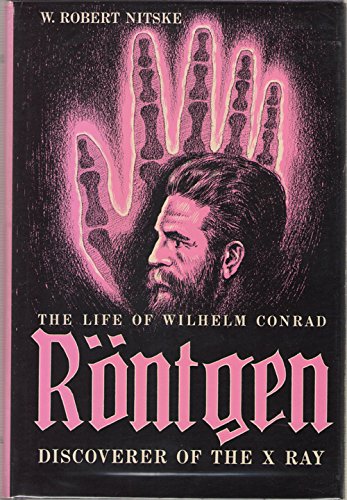 The Life of Wilhelm Conrad Rntgen, Discoverer of the X Ray,Used