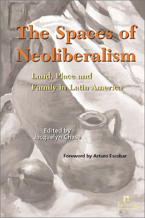 The Spaces of Neoliberalism: Land, Place, and Family in Latin America,Used