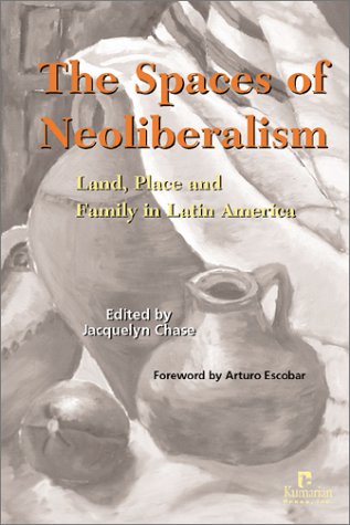 The Spaces of Neoliberalism: Land, Place, and Family in Latin America,Used