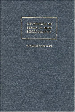 Thomas Carlyle: A Descriptive Bibliography (Pittsburgh Series in Bibliography),Used