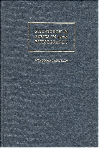 Thomas Carlyle: A Descriptive Bibliography (Pittsburgh Series in Bibliography),Used