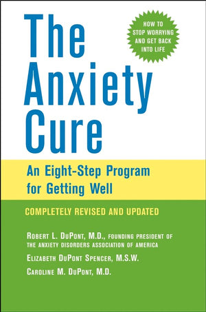 The Anxiety Cure: An EightStep Program for Getting Well,Used