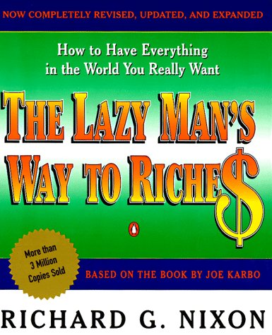 The Lazy Man's Way to Riches: How to Have Everything In the World You Really Want,Used