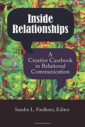 Inside Relationships: A Creative Casebook in Relational Communication,New