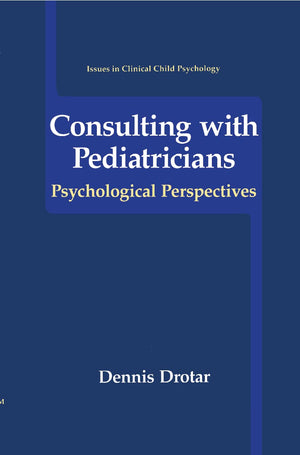 Consulting with Pediatricians (Issues in Clinical Child Psychology),Used
