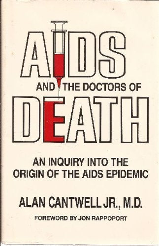 AIDS And the Doctors of Death: An Inquiry into the Origin of the AIDS Epidemic,Used
