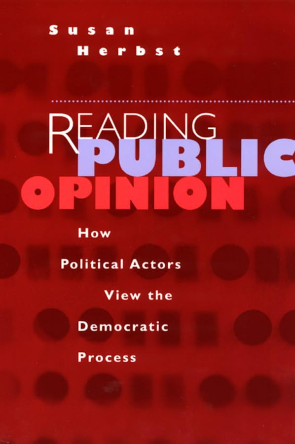 Reading Public Opinion: How Political Actors View the Democratic Process (Studies in Communication, Media, and Public Opinion),Used