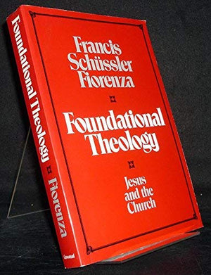 Foundational Theology: Jesus and the Church,Used